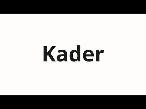 How to pronounce Kader