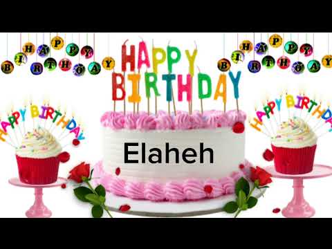 Elaheh happy birthday song /Elaheh happy birthday status /Elaheh happy birthday
