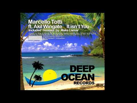 Marcello Totti ft. Akil Wingate - It isn't You (Maks Lamar Vocal Remix)