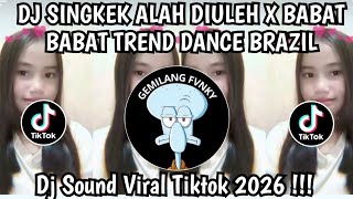 Download lagu DJ SINGKEK ALAH DIULEH X BABAT BABAT TREND DANCE BRAZIL VIRAL TIKTOK 2026 !!  mp3