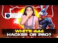 WHITE 444 HACKER HAI KYA REACTION ON WHITE 444