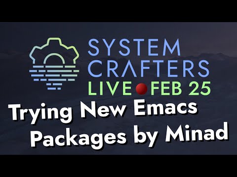 System Crafters Live! - Trying New Emacs Packages by Minad