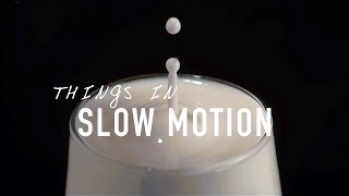 Things in Slow Motion