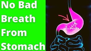 How To Get Rid Of Bad Breath From Stomach