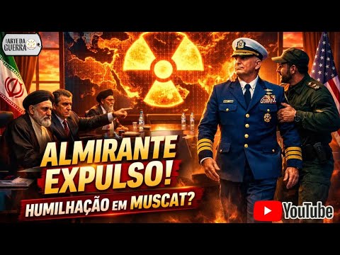 Irã Expulsa Almirante Americano da Reunião Nuclear em Muscat!