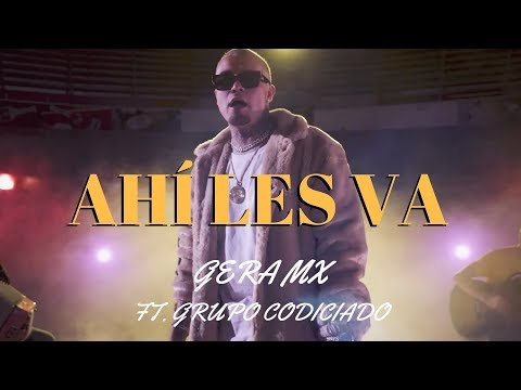 Gera MX Ft Grupo Codiciado - Ahí Les Va (Official Video)