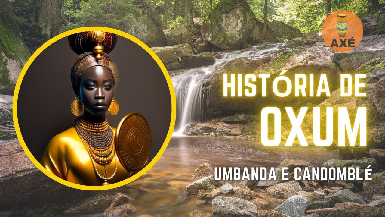 História de Oxum (Umbanda e Candomblé) - Oxum: A Deusa do Amor e da Fertilidade!