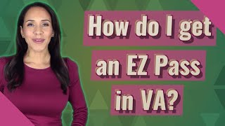 How do I get an EZ Pass in VA?
