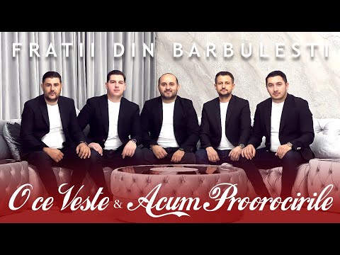 Fratii din Barbulesti - O CE VESTE & ACUM PROROCIRILE [ Official Video ] Colinde 2023
