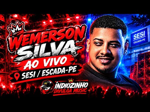 🔥 WEMERSON SILVA — O COMANDANTE TÁ NA CASA! 🚀 | AO VIVO NO SESI, ESCADA–PE 🎤🔊