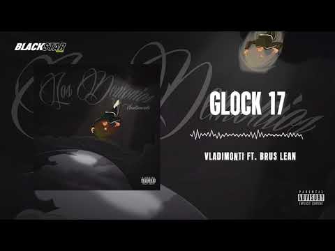 @vladimonti3991 - Glock 17 (Audio Oficial) FT. @BrusLean #LOSDEMONIOS