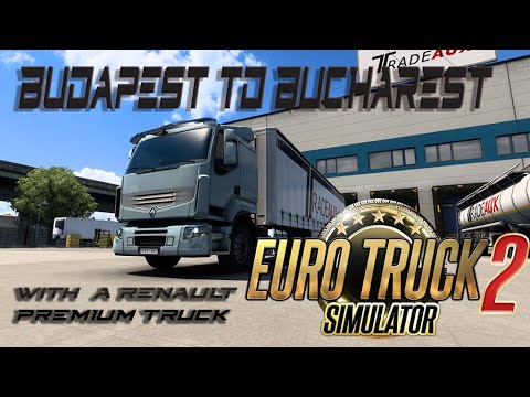 Euro Truck Simulator 2 - Budapest to Bucharest with Renault truck
