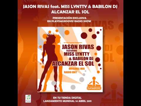 Jason Rivas Feat. Miss Lyntty & Babilon Dj - Alcanzar El Sol (Estrenado en Playdagroove! Radio Show)