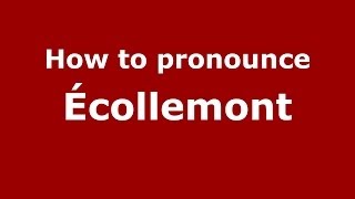 How to pronounce &eacute;collemont