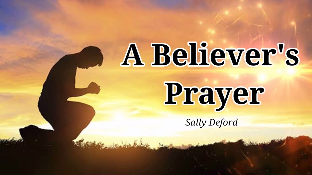 A Believer's Prayer by Sally Deford (Lyric Video)