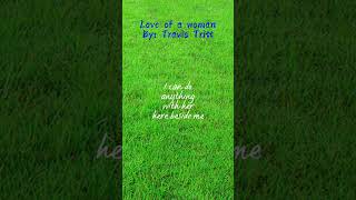 Love of a woman By: Travis Tritt
