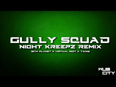 12th Planet, Virtual Riot, Twine - Gully Squad (Night Kreepz Remix) [WC]