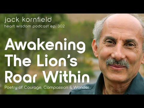 Jack Kornfield on Awakening the Lion’s Roar Within – Heart Wisdom Ep. 302