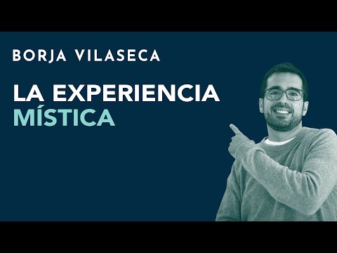 La experiencia mística | Borja Vilaseca