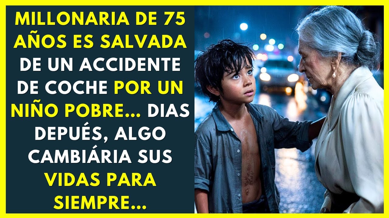 MILLONARIA DE 75 AÑOS ES SALVADA DE UN ACCIDENTE DE COCHE POR UN NIÑO POBRE… DIAS DEPUÉS…