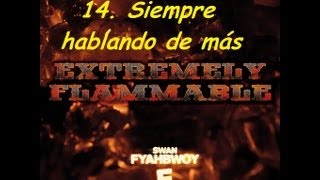 14. Swan Fyahbwoy - Siempre hablando de más (Letra en la Descripción) [Extremely Flammable]