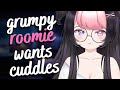 grumpy roommate needs your cuddles ❤️ (F4A) [soft dom] [only sweet to you] [asmr roleplay]