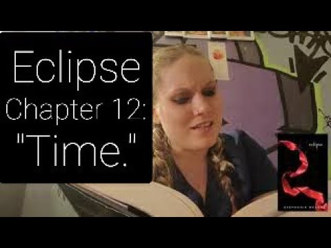 Reading of "Eclipse," Chapter 12: Time. **THE TWILIGHT SAGA: BOOK 3**