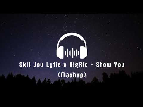 Skit Jou Lyfie x BigRic - Show You (Mashup) TikTok