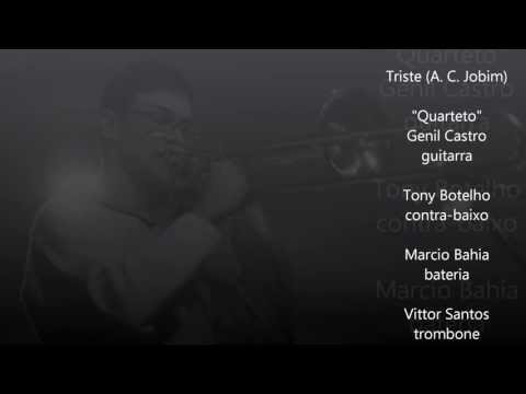 Triste (A. C. Jobim) - Genil Castro, Tony Botelho, Marcio Bahia e Vittor Santos