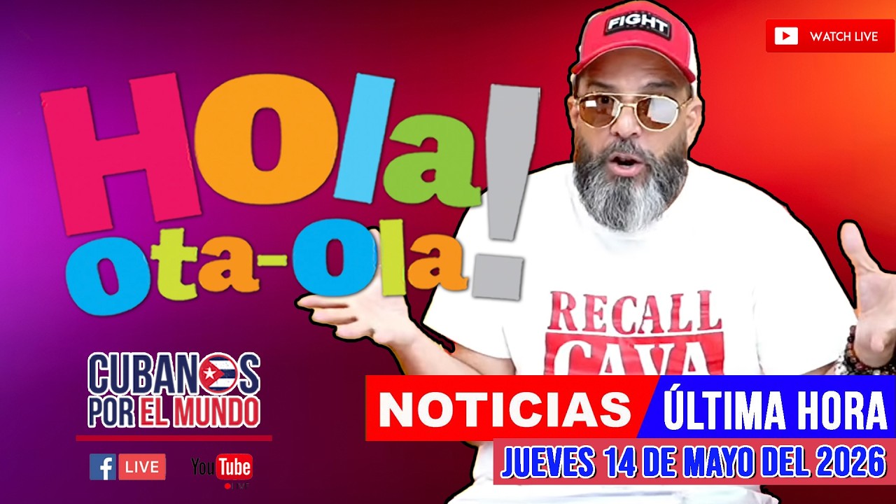 Alex Otaola en vivo, noticias de Cuba - Hola! Ota-Ola (jueves 14 de mayo del 2026)
