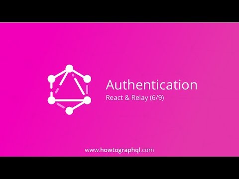 HowToGraphQL (React & Relay) - Authentication (6/9)