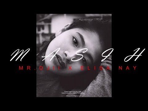 MR DJII - MASIH ft ELISA NAY (Official Video & Lirik)
