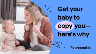 Teach your baby to copy you