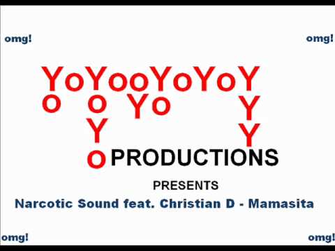 YoYoY Productions Presents: Narcotic Sound feat. Christian D - Mamasita
