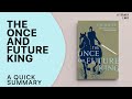 THE ONCE AND FUTURE KING by T.H. White | A Quick Summary