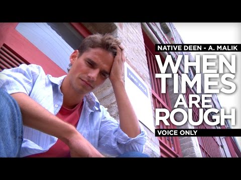 When Times Are Rough – Voice Only – Native Deen (A. Malik)