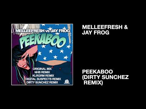 Melleefresh & Jay Frog / Peekaboo (Dirty Sunchez Remix)