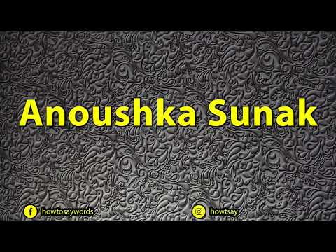 How To Pronounce Anoushka Sunak