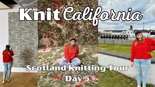 Scotland Knitting Tour Episode 5 - Knit California