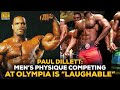 Paul Dillett Calls Men's Physique Competing At The Olympia 