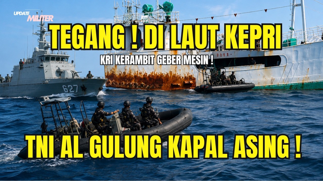 DETIK DETIK TNI AL GULUNG KAPAL ASING DI KEPRI! 6,5 JUTA JIWA TERSELAMATKAN!