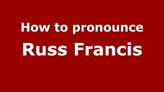How to pronounce Russ Francis