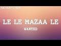 Le Le Mazaa Le Lyrics WANTED