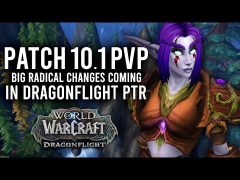 How Classes Are Changing In PvP Content Of Patch 10.1 PTR Dragonflight!