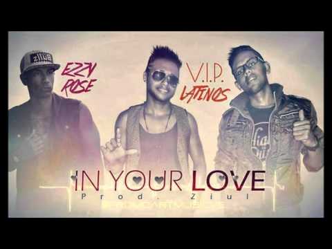 In Your Love - Vip Latinos Ft. Ezzy Rose (Prod DJ Ziul & PromoArtMusic) 2014