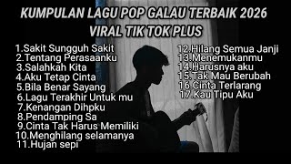 Download lagu KUMPULAN LAGU POP GALAU TERBAIK 2026 VIRAL TIK TOK PLUS LIRIK LAGU || kumpulan lagu sad 2026 mp3