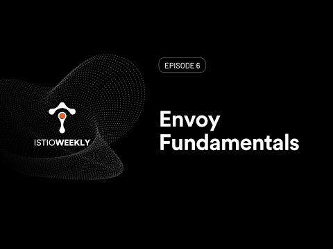 Episode 06: Envoy Fundamentals