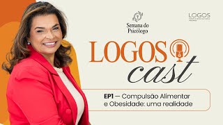 LogosCast EP1 - Compulsão Alimentar e Obesidade: uma realidade