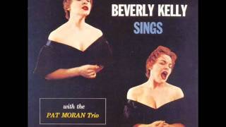 Beverly Kelly with Pat Moran Trio - You and the Night and the Music
