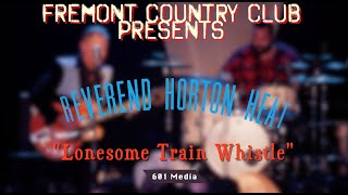 Reverend Horton Heat &quot; Lonesome Train Whistle&quot;